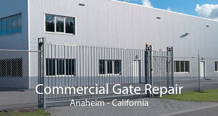 Commercial Gate Repair Anaheim - California