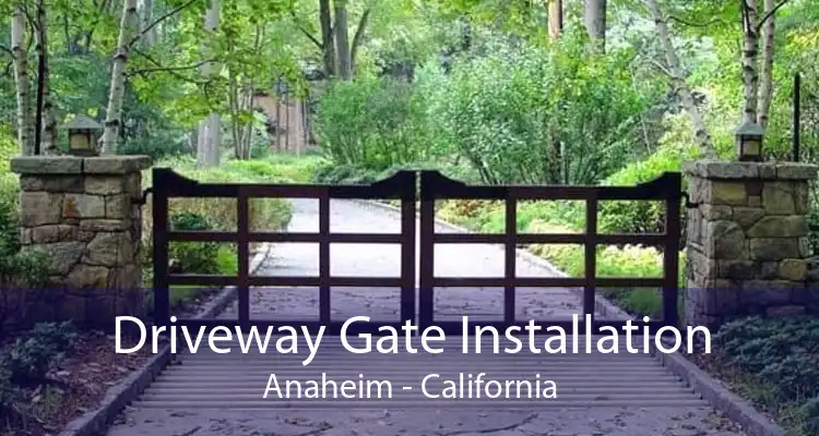 Driveway Gate Installation Anaheim - California