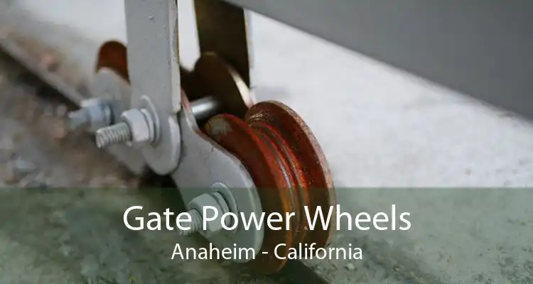 Gate Power Wheels Anaheim - California